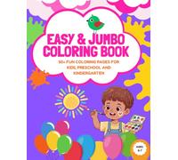 Easy And Jumbo Coloring Book: 50+ Fun Coloring Pages For Kids, Preschool and Kindergarten with Big, Large, and Simple Outline Picture Coloring Pages ... and Birds, Magical Characters and More