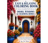 Easy and Relaxing Coloring Book: Doors, Windows & Charming Homes: 42 Large-Print Illustrations for Adults, Seniors & Beginners | Relax, Relieve Stress ... Beautiful Architecture from Around the World