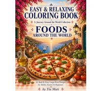Easy and Relaxing Coloring Book: Foods Around the World: 42 Large-Print Illustrations for Adults, Seniors & Beginners | Relax, Relieve Stress & Discover Delicious Foods from Around the World