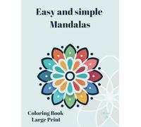 Easy and Simple Mandalas: Coloring Book Large Print. Creative And Relaxing, Beautiful Designs