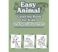Easy Animal Coloring Book for Kids and Special Learners: Fun and Simple Animal Drawings to Color - For Toddlers, Preschoolers, and Kids with Learning Delays