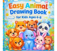 Easy Animal Drawing Book for Kids Ages 4-8: Step-by-Step Cute Animal Drawings with Practice Pages for Beginners