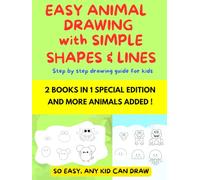 EASY ANIMAL DRAWING WITH SIMPLE SHAPES & LINES - 2 BOOKS IN 1: Step by step drawing guide for kids
