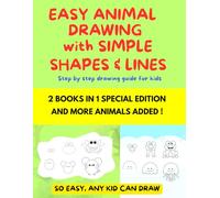 EASY ANIMAL DRAWING WITH SIMPLE SHAPES & LINES - 2 BOOKS IN 1: Step by step drawing guide for kids