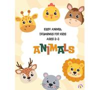 Easy Animal Drawings for Kids Ages 2-3: A fun coloring book to boost creativity and learning