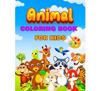 Easy Animals Coloring Book for Toddlers: 100 Funny Animals. Easy Coloring Pages For Preschool and Kindergarten. (Big Coloring Book, Kids Ages 1-4