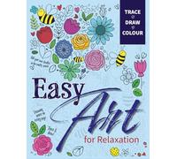 Easy Art for Relaxation: Trace | Draw | Colour: Tracing and Colouring Creative Doodles and Relaxing Patterns for Stress Relief and Fun