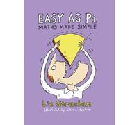 Easy as Pi: Maths Made Simple - Hardback NUOVO Strachan, Liz 06/10/2016