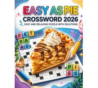 Easy As Pie Crossword 2026: Easy and Relaxing Crossword Puzzle Book for Adults with Solutions - Large Print Brain Games for Beginners and Seniors