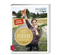 Easy Ayurveda - Das Kochbuch: Einfache Ayurveda-Rezepte für jeden Tag | In nur 4 Schritten schnell & unkompliziert kochen | Mit Verdauungstyp-Test, ... | Bekannt als Ichgold - SPIEGEL-Bestseller