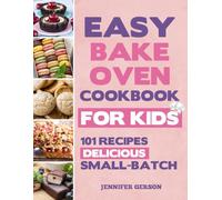 Easy Bake Oven Cookbook for Kids: 101 Recipes Delicious Small-Batch