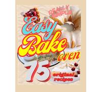 Easy Bake Oven: easy baking recipes, home baking cookbook, fruit pies and pastries, beginner-friendly desserts, heritage pies collection, sweet and savory pies, homemade treats book