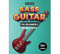 Easy Bass Guitar Songbook For Kids And Beginners: 30+ Easy And Fun Songs To Play (Notation + Tablature)