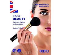 Easy beauty. Technical English for beauticians. Student's book. Per gli Ist. professionali per l'industria e l'artigianato [Lingua inglese]