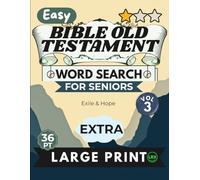 Easy Bible Old Testament Vol 3 Word Search for Seniors Extra Large Print: 100 Inspiring Scripture Puzzles with Jumbo 36pt Font - No Diagonals, No ... - Exile & Hope, Full Answer Key Included