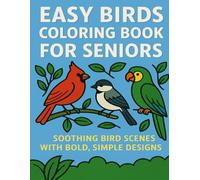 Easy Birds Coloring Book for Seniors: Soothing Bird Scenes with Bold, Simple Designs