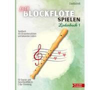 Easy Blockflöte spielen - Liederbuch 1: Spielbuch mit 50 wunderschönen und bekannten Liedern - Filmmusik, Schlager, Traditionals & Klassiker | Für ... | Mit Anleitung, Griffbildern & Audio-Dateien