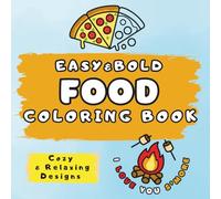 Easy & Bold Food Coloring Book: Cozy and Relaxing Designs: Simple Large Print Cute Images with Thick Lines and Funny Puns for Stress Relief and Relaxation