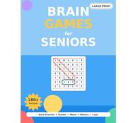 Easy Brain Games for Seniors: 180+ Relaxing Large-Print Puzzles to Sharpen Memory, Boost Focus, and Bring Daily Joy to Adults 60 and Over