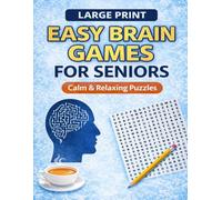 EASY BRAIN GAMES FOR SENIORS: Large Print, Calm & Relaxing Puzzles to Improve Memory, Focus, and Mental Sharpness TOTAL 129 PAGES SIZE 8.5 X 11 INCHES