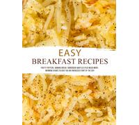 Easy Breakfast Recipes: Fruity Fritters, Banana Bread, Sourdough Waffles Plus Much More; Morning Dishes to Give You an Energized Start of the Day