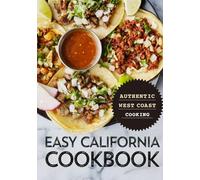 Easy California Cookbook: Authentic West Coast Cooking (2nd Edition)