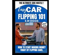 Easy Car Flipping 101:: The Ultimate Side Hustle... that anyone can do now!