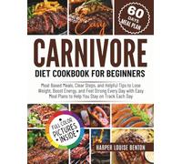 Easy Carnivore Diet Cookbook for Beginners: Meat Based Meals, Clear Steps, and Helpful Tips to Lose Weight, Boost Energy, and Feel Strong with Easy Meal Plans to Help You Stay on Track Each Day