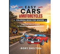 Easy Cars and Motorcycles Coloring Book for Seniors: Large Print Vehicle Designs for Relaxation, Focus and Stress Relief