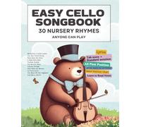 Easy Children's Songs for Cello - 30 First Position Nursery Rhymes Anyone Can Play: Songbook with TAB, Letter, Big Note Heads, Fingering, Hand Position Chart (for Beginners and Kids)
