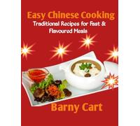 Easy Chinese Cooking: Traditional Recipes for Fast & Flavourful Meals