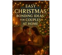 Easy Christmas Bonding Ideas for Couples at Home: Cozy Activities, Romantic Moments, and Meaningful Traditions to Help Couples Connect All Season Long