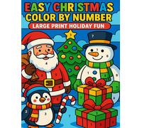 Easy Christmas Color By Number: Large Print Holiday Fun: A Festive and Relaxing Christmas Coloring Book for Adults and Seniors Featuring Santa, Snowmen, Gifts, Trees & More