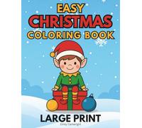 Easy Christmas Coloring Book: Large Print Holiday Designs with Bold and Easy Lines for Adults, Seniors and Elderly with Dementia and Alzheimer