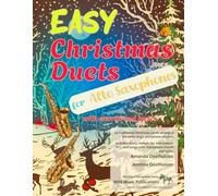 Easy Christmas Duets for Alto Saxophones: 25 traditional Christmas Carols arranged for early-stage alto sax players with transposed chords and lyrics