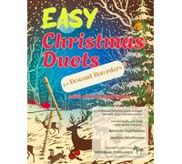 Easy Christmas Duets for Descant Recorders: 25 traditional Christmas Carols arranged for early-stage recorder players with chords and lyrics