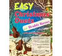 Easy Christmas Duets for Double Basses: 25 traditional Christmas Carols arranged for early-stage double bass players with chords and lyrics