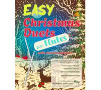 Easy Christmas Duets for Flutes: 25 traditional Christmas Carols arranged for early-stage flute players with chords and lyrics