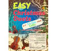 Easy Christmas Duets for Violin and Cello: 25 traditional Christmas Carols arranged for early-stage players with chords and lyrics