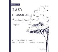 Easy Classical Favourites for Piano: 25 Timeless Pieces for Early Intermediate Pianists: 1