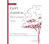 Easy Classical Favourites for Piano, Volume 2: 25 Timeless Pieces for Early Intermediate Pianists