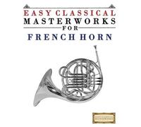 Easy Classical Masterwork Easy Classical Masterworks for French Hor (Tascabile)