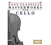 Easy Classical Masterworks Easy Classical Masterworks for Cello (Tascabile)