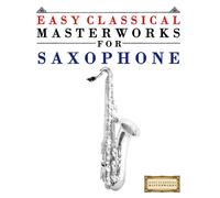 Easy Classical Masterworks Easy Classical Masterworks for Saxophone (Tascabile)