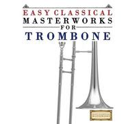 Easy Classical Masterworks Easy Classical Masterworks for Trombone (Tascabile)