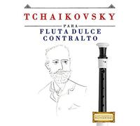 Easy Classical Masterworks Tchaikovsky Para Flauta Dulce Contralto (Tascabile)