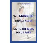 EASY CLEANING METHOD: WE MARRIED - FINALLY ALONE - UNTIL THE MESS DO US PART: 1