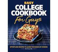 Easy College Cookbook for Guys: Effortless Recipes to Learn the Basics of Cooking