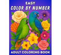 Easy Color By Number Adult Coloring Book: Simple and Relaxing Color By Number Coloring Book for Adults and Seniors Featuring Flowers, Butterflies, Birds, and Animal Designs for Calm and Joy
