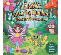 Easy Color by Number Book for Kids Ages 4-8: Cute Animals, Nature & Simple Designs for Fun and Relaxing Coloring